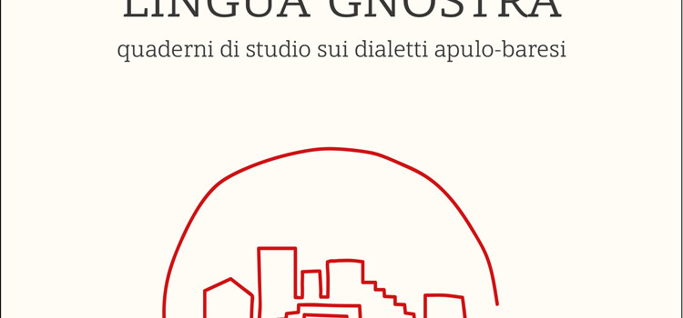 Lingua Gnostra, quaderni di studio sui dialetti apulo-baresi