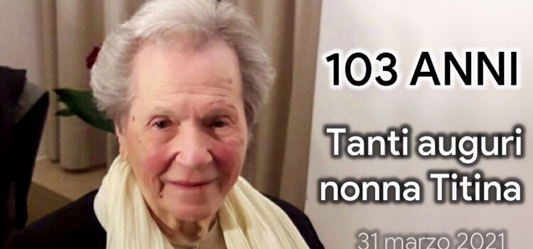 Auguri a nonna Titina Sansonetti: oggi compie 103 anni